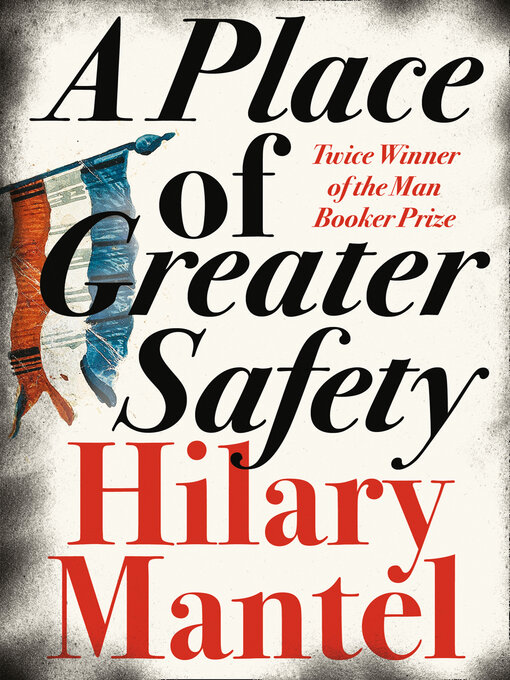 Détails du titre pour A Place of Greater Safety par Hilary Mantel - Disponible